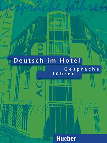Deutsch im Hotel, neue Rechtschreibung, Tl.1, Gespräche führen: Kommunikatives Lehrwerk für Deutschlernende in der Hotel- und Tourismusbranche von Hueber Verlag GmbH